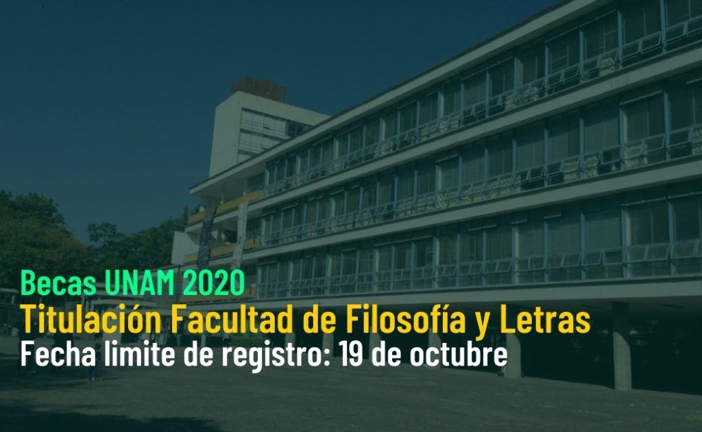 becas unam 2020 Titulación Facultad de Filosofía y Letras
